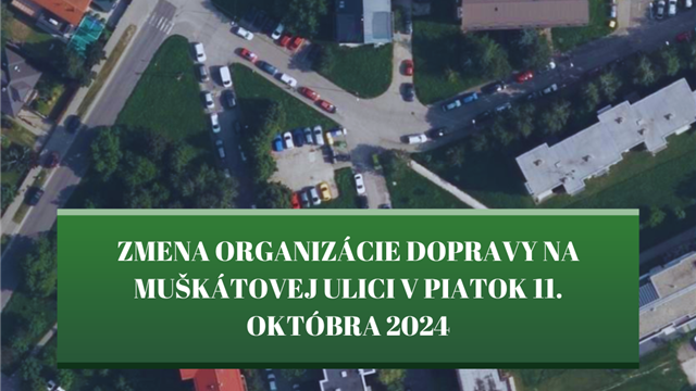 POZOR ZMENA ORGANIZÁCIE DOPRAVY NA MUŠKÁTOVEJ ULICI V PIATOK 11. OKTÓBRA 2024!